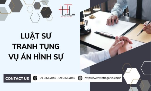 LUẬT SƯ TRANH TỤNG VỤ ÁN HÌNH SỰ (LUẬT SƯ TRANH TỤNG UY TÍN TẠI TP HỒ CHÍ MINH)